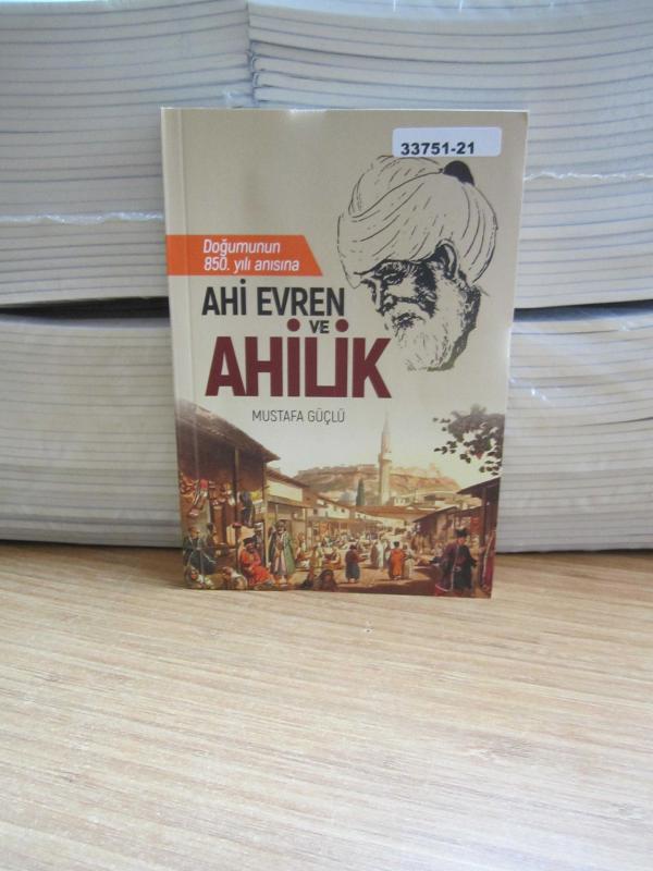 Ahi Evran Ve Ahilik - Doğumunun 850. Yılı Anısına