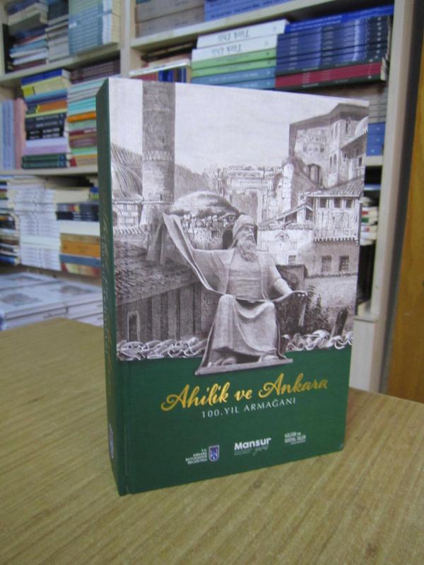 AHİLİK ve ANKARA 100. Yıl Armağanı / Ankara Büyükşehir Belediyesi (Ciltli)