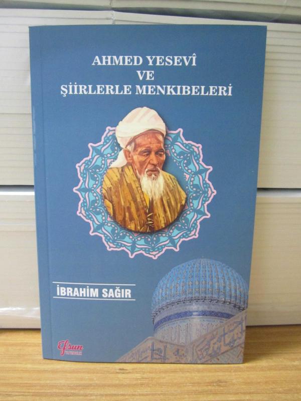 Ahmed Yesevi ve Şiirlerle Menkıbeleri - İbrahim Sağır