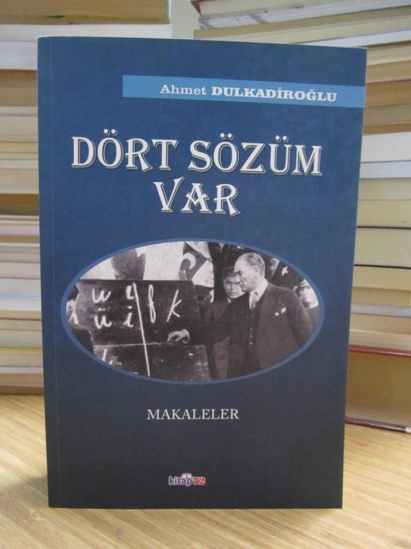 Ahmet Dulkadiroğlu - Dört Sözüm Var Makaleler