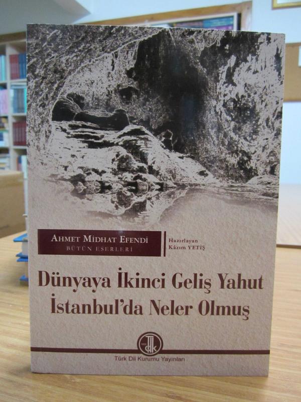 Ahmet Midhat Efendi Bütün Eserleri - Dünyaya İkinci Geliş Yahut İstanbul'da Neler Olmuş [2.Baskı]