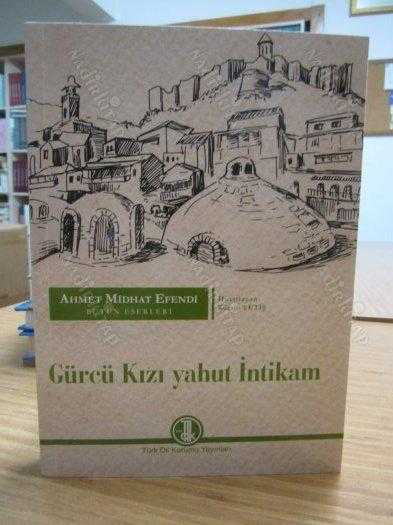 Ahmet Midhat Efendi Bütün Eserleri - Gürcü Kızı Yahut İntikam [2.Baskı]