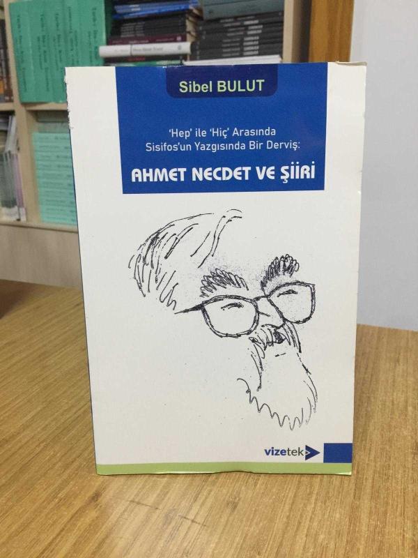 AHMET NECDET VE ŞİİRİ Hep ile Hiç Arasında Sisifos'un Yazgısında Bir Derviş