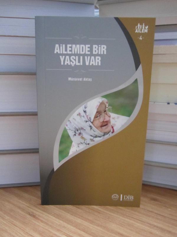 Ailem 4 - Ailemde Bir Yaşlı Var / Diyanet İşleri Başkanlığı Yayınları