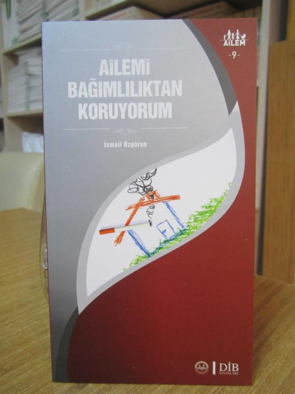 Ailem 9 - Ailemi Bağımlılıktan Koruyorum / Diyanet İşleri Başkanlığı Yayınları