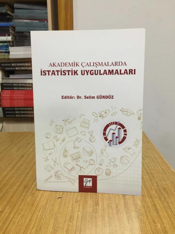 Akademik Çalışmalarda İstatistik Uygulamaları - Editör: Dr. Selim Gündüz
