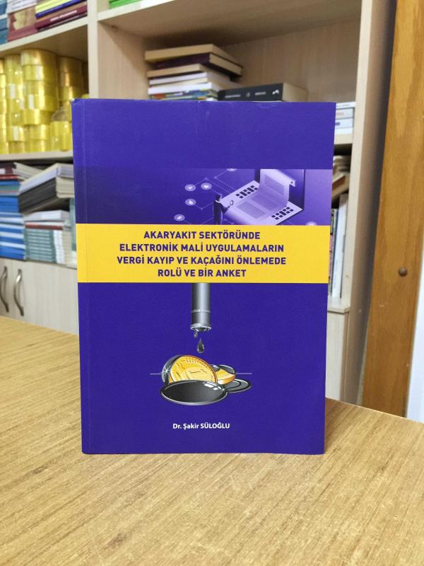 Akaryakıt Sektöründe Elektronik Mali Uygulamaların Vergi Kayıp ve Kaçağını Önlemede Rolü ve Bir Anket (2017)
