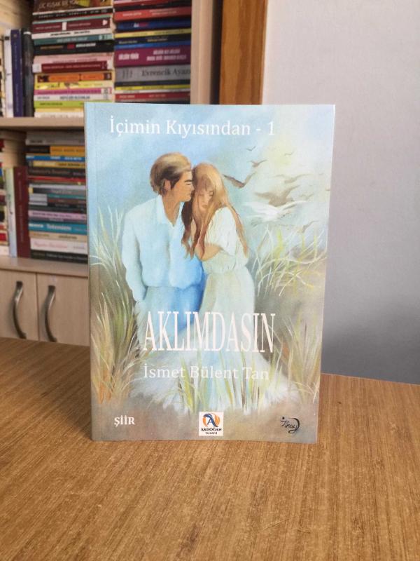 Aklımdasın İçimin Kıyısından -1 - İsmet Bülent Tan