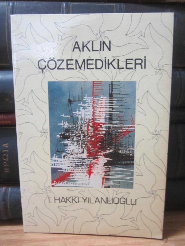 Aklın Çözemedikleri - İlahi Hikmetler