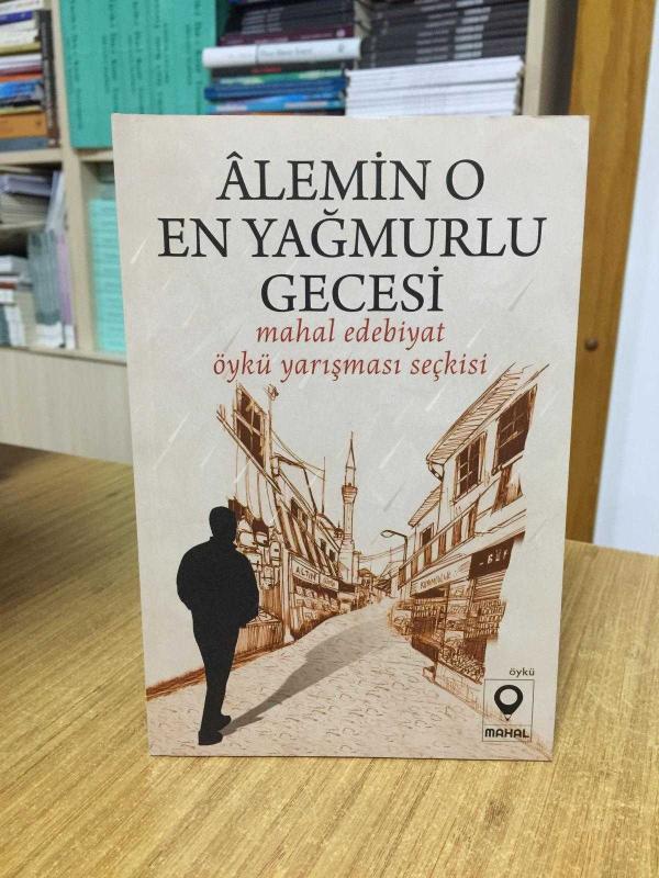 Alemin O En Yağmurlu Gecesi - Mahal Edebiyat Öykü Yarışması Seçkisi