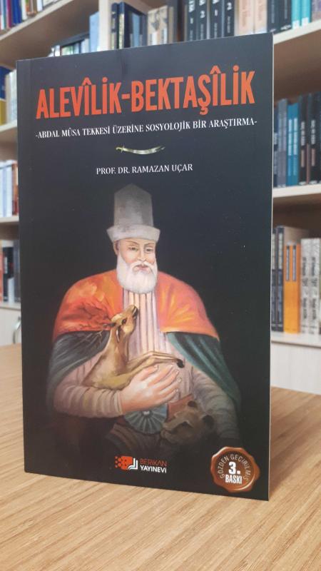 Alevilik - Bektaşilik - Abdal Musa Tekkesi Üzerine Sosyolojik Bir Araştırma [3.Baskı] - Prof. Dr. Ramazan Uçar