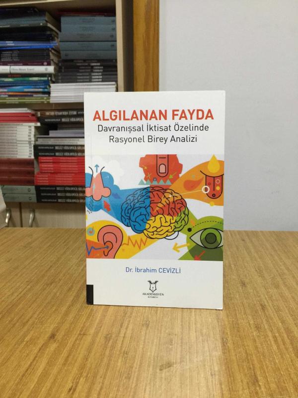 ALGILANAN FAYDA Davranışsal İktisat Özelinde Rasyonel Birey Analizi - Dr. İbrahim Cevizli
