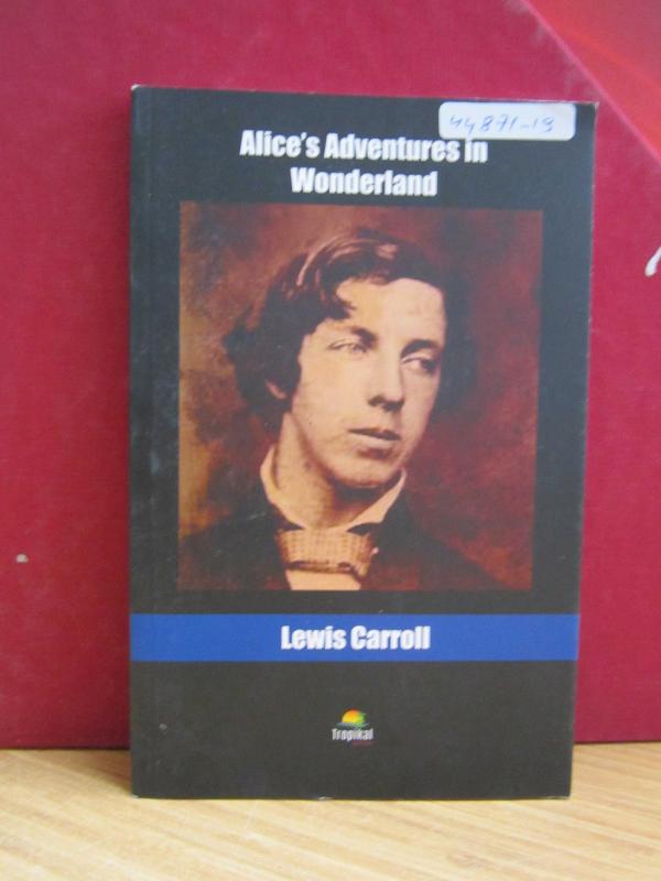 Alice's Adventures in Wonderland - Lewis Carroll