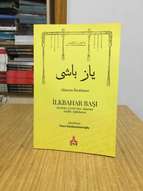 Alimcan İbrahimov İLKBAHAR BAŞI (İnceleme-Çeviri Yazı-Aktarma Sözlük-Tıpkıbasım)