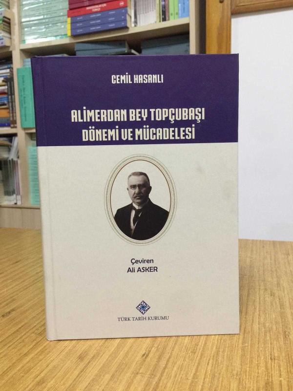Alimerdan Bey Topçubaşı Dönemi ve Mücadelesi - Cemil Hasanlı [CİLTLİ]