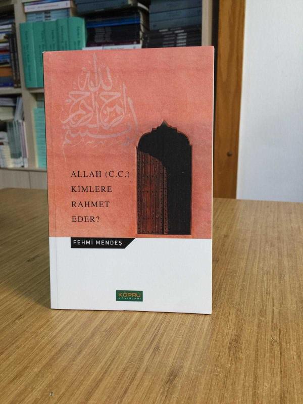Allah (C.C.) Kimlere Rahmet Eder ? - Fehmi Mendeş