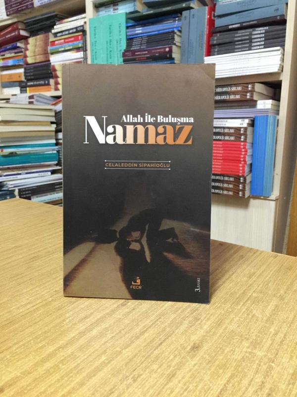 Allah ile Buluşma Namaz - Celaleddin Sipahioğlu