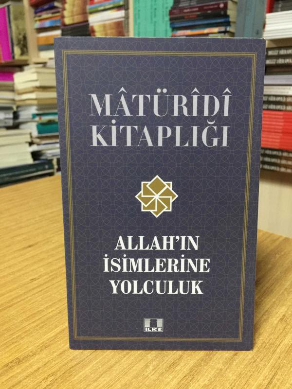 Allah'ın İsimlerine Yolculuk - Doç. Dr. Harun Işık / İlke Yayıncılık Matüridi Kitaplığı