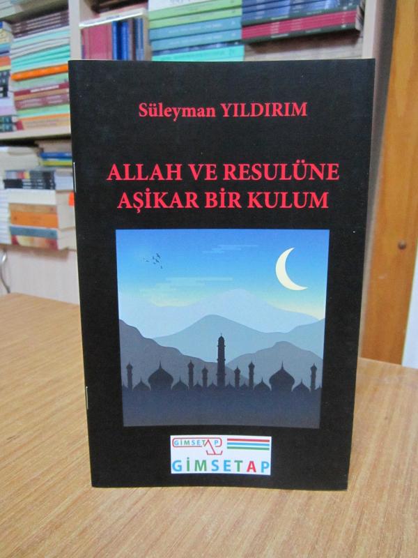 Allah ve Resulüne Aşikar Bir Kulum - Süleyman Yıldırım