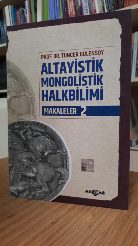 Altayistik Mongolistik Halkbilimi Makaleler 2 - Prof. Dr. Tuncer Gülensoy