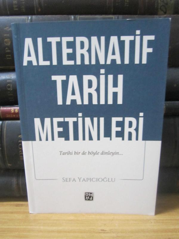 Alternatif Tarih Metinleri - Tarihi Birde Böyle Dinleyin