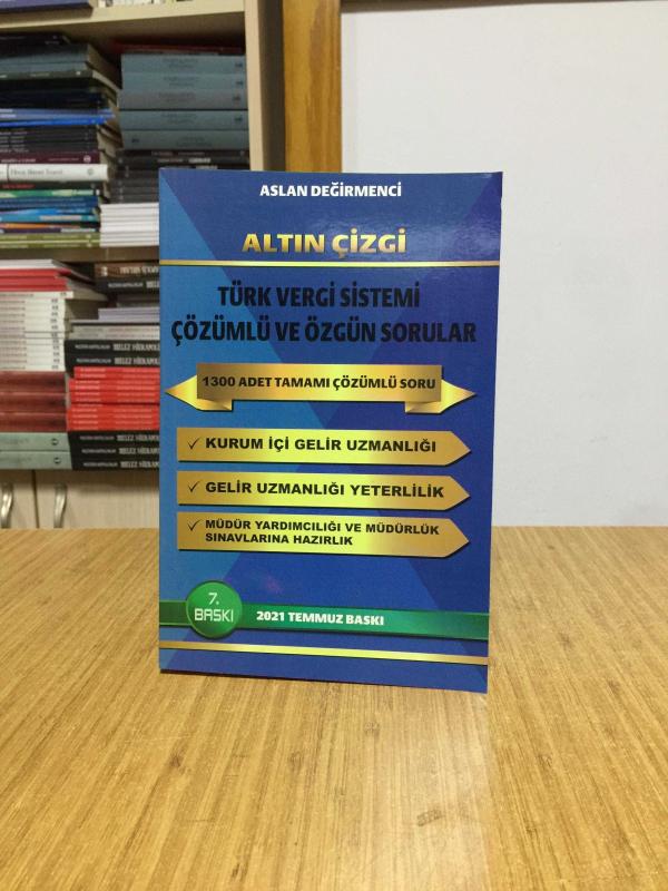 ALTIN ÇİZGİ Türk Vergi Sistemi Çözümlü ve Özgün Sorular - Aslan Değirmenci [7.Baskı - 2021 Temmuz]