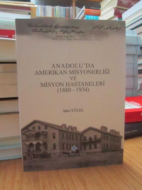 Anadolu'da Amerikan Misyonerliği ve Misyon Hastaneleri (1880-1934)