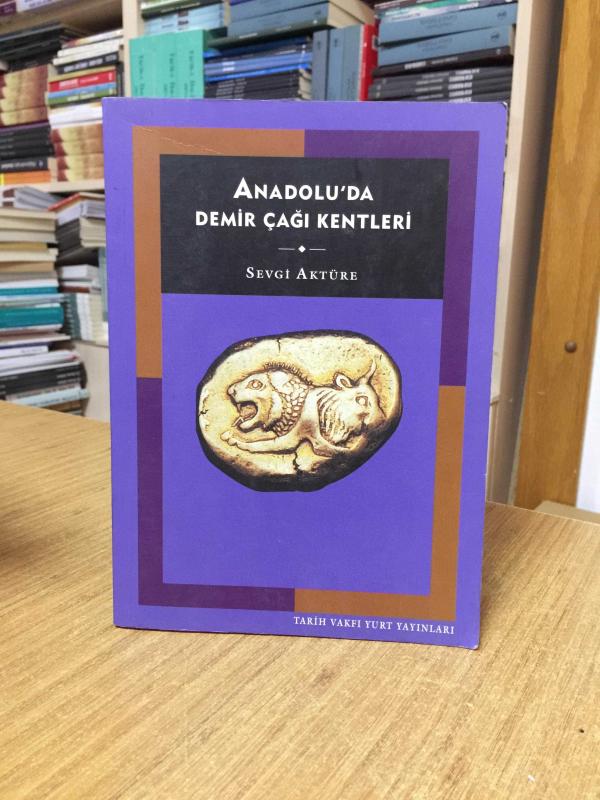 Anadolu'da Demir Çağı Kentleri - Sevgi Aktüre