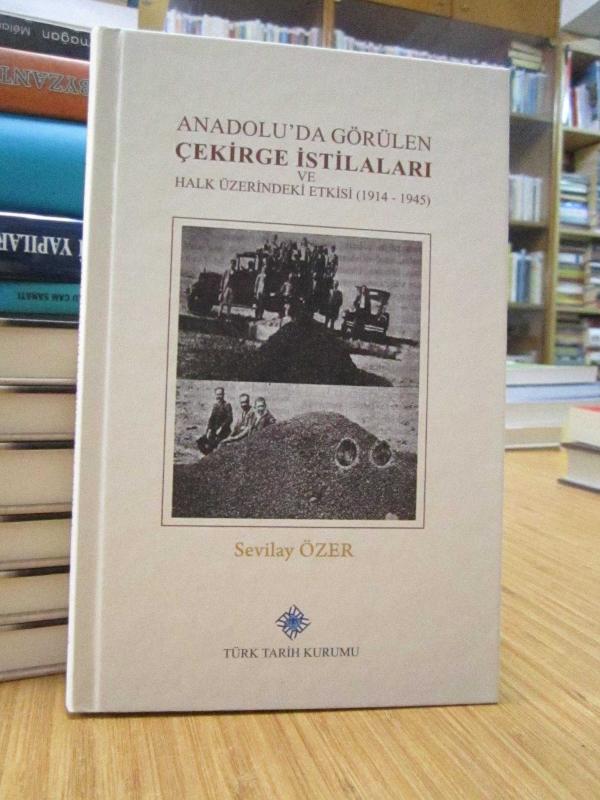 Anadolu'da Görülen Çekirge İstilaları ve Halk Üzerinde Etkisi (1914-1945)