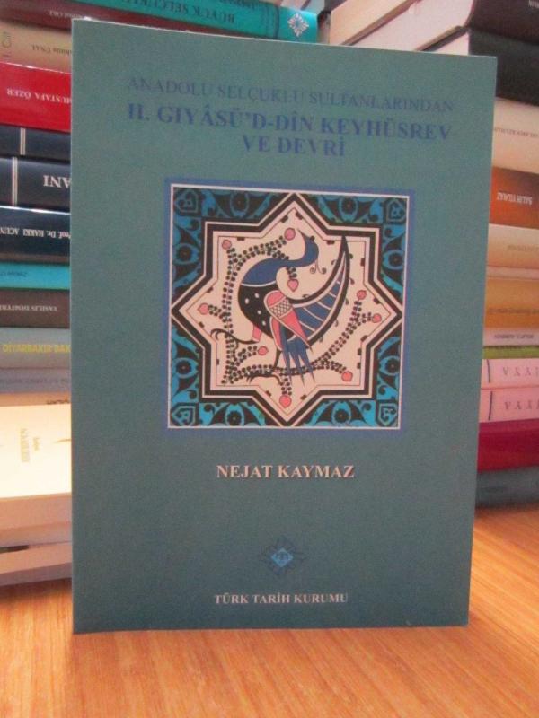 Anadolu Selçuklu Sultanlarından II.Gıyasü'd-din Keyhüsrev ve Devri