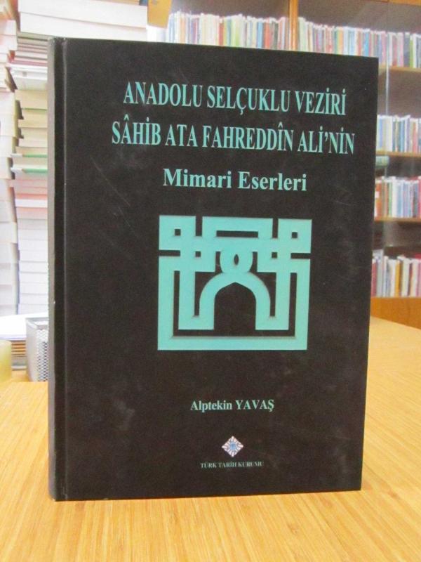 Anadolu Selçuklu Veziri Sahib Ata Fahreddin Ali'nin Mimari Eserleri