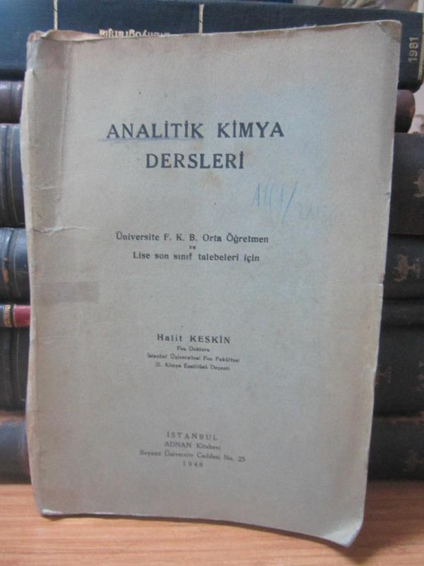Analitik Kimya Dersleri - Üniversite F.K.B Orta Öğretmen ve Lise Son Sınıf Talebeleri İçin
