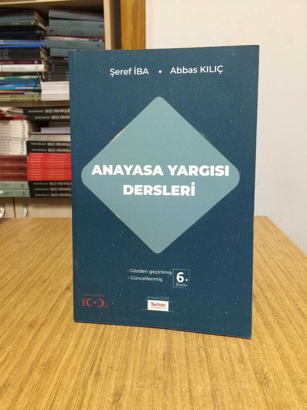 Anayasa Yargısı Dersleri [6.Baskı] - Şeref İba & Abbas Kılıç