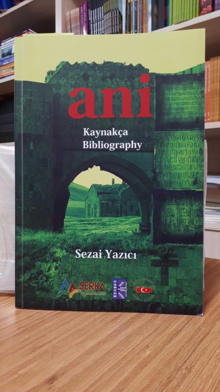 Ani Kaynakça - Eşsiz Dünya Mirası Ani'nin Çok Yönlü Tanıtımı