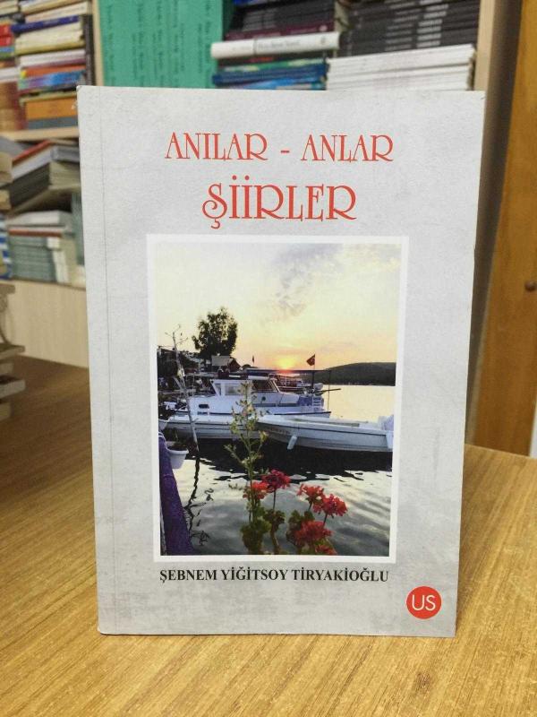 Anılar Anlar Şiirler - Şebnem Yiğitsoy Tiryakioğlu