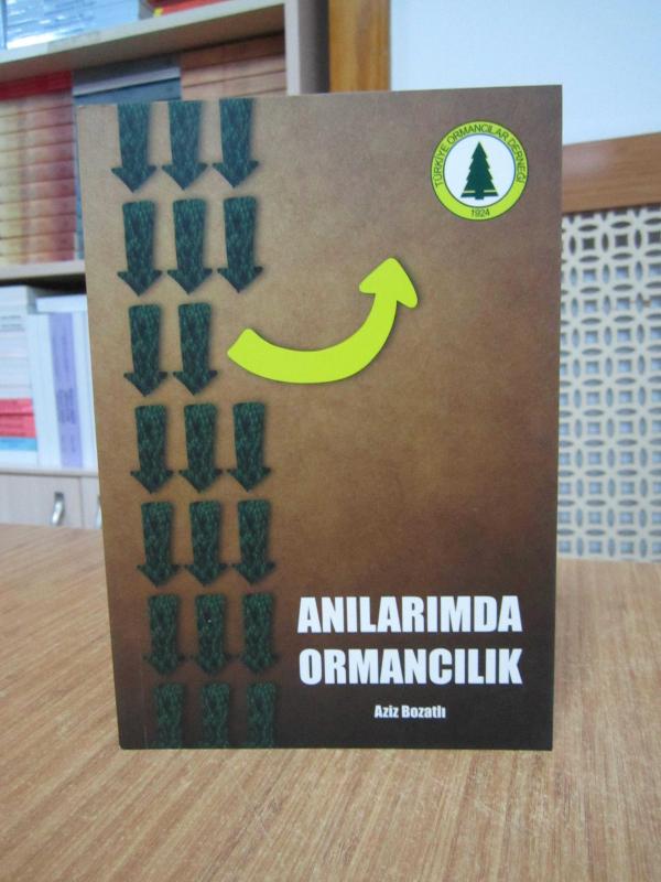 Anılarımda Ormancılık (1965-2022) - Aziz Bozatlı