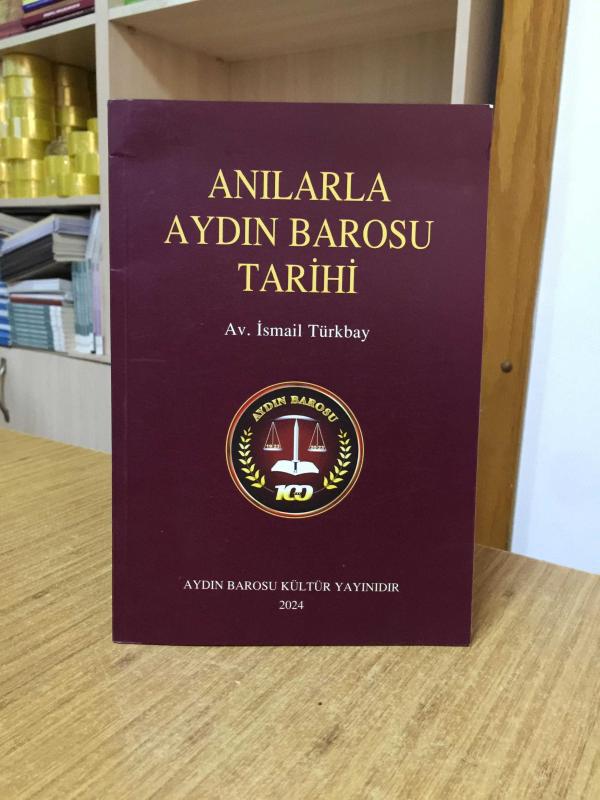 Anılarla Aydın Barosu Tarihi - Av. İsmail Türkbay