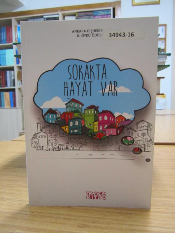 Ankara Dişhekimleri Odası II. Öykü Ödülü Seçkisi - Sokakta Hayat Var