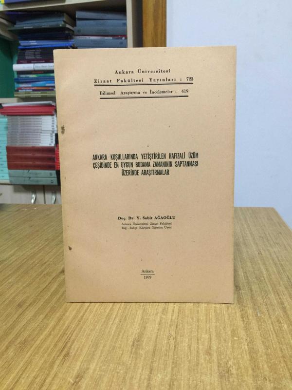 Ankara Koşullarında Yetiştirilen Hafızali Üzüm Çeşidinde En Uygun Budama Zamanının Saptanması Üzerinde Araştırmalar - Doç. Dr. Y. Sabit Ağaoğlu (1979)
