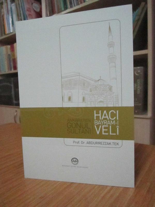 Ankara'nın Gönül Sultanı Hacı Bayram-ı Veli - Prof. Dr. Abdurrezzak Tek [2.Baskı]