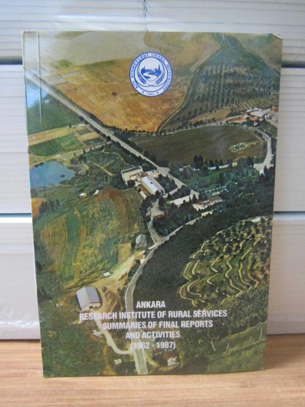 Ankara Research Institute of Rurar Services Summaries of Final Reports and Activities (1962-1987)