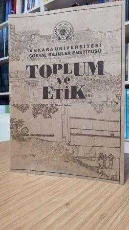 Ankara Üniversitesi Sosyal Bilimler Enstitüsü - TOPLUM ve ETİK Bilimsel Toplantı 6 Aralık 1995