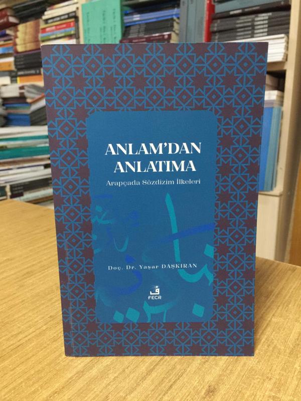 Anlam'dan Anlatıma Arapçada Sözdizim İlkeleri - Doç. Dr. Yaşar Daşkıran