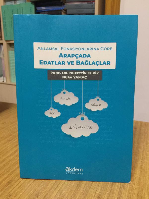 Anlamsal Fonksiyonlarına Göre Arapçada Edatlar ve Bağlaçlar - Prof. Dr. Nurettin Ceviz & Nura Yamaç
