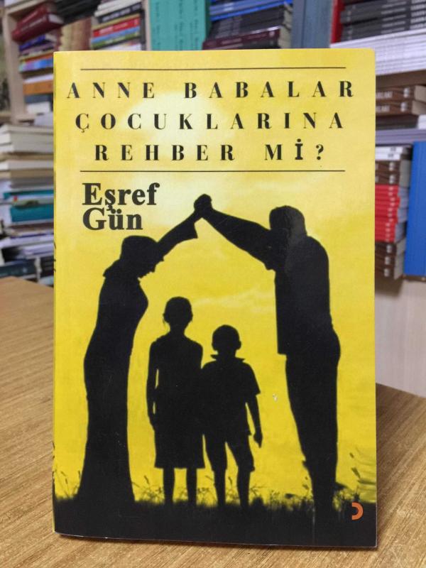 Anne Babalar Çocuklarına Rehber Mi? - Eşref Gün