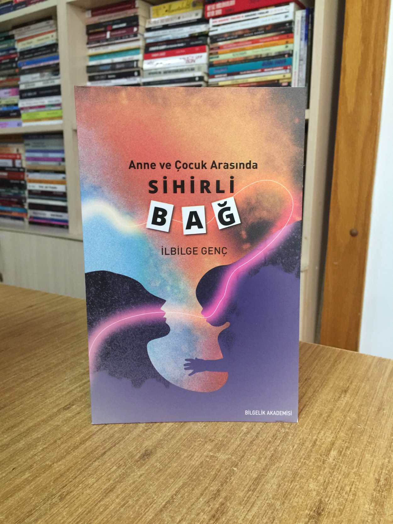 Anne ve Çocuk Arasında Sihirli Bağ - İlbilge Genç