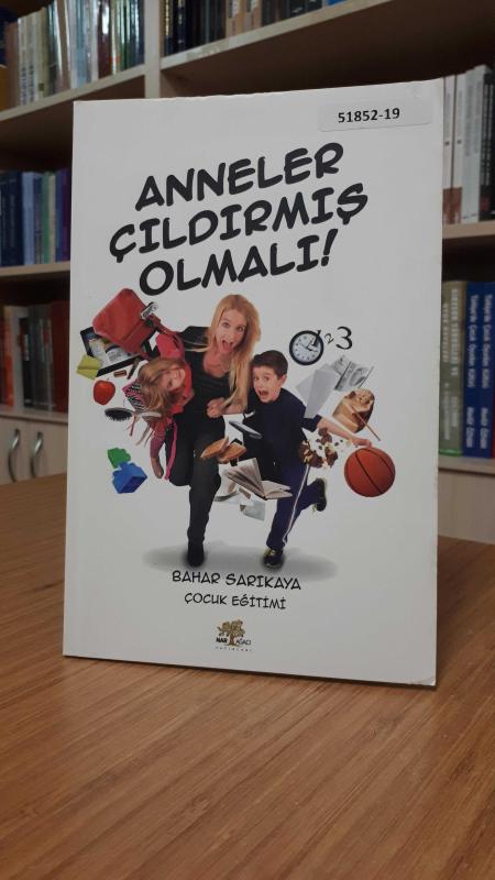 Anneler Çıldırmış Olmalı