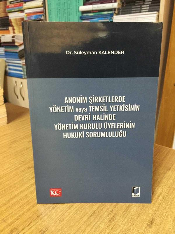 Anonim Şirketlerde Yönetim veya Temsil Yetkisinin Devri Halinde Yönetim Kurulu Üyelerinin Hukuki Sorumluluğu