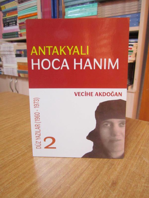 Antakyalı Hoca Hanım / Düz Yazılar 2 (1960-1973) - Vecihe Akdoğan
