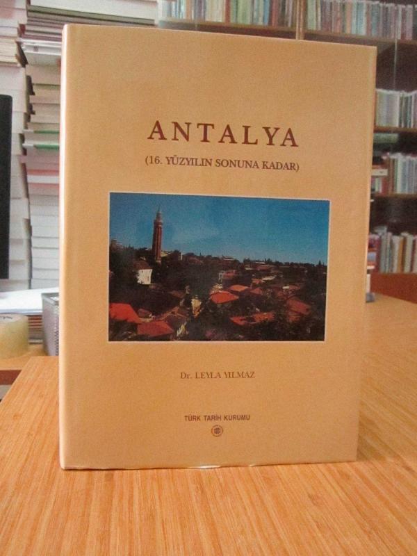 ANTALYA Bir Ortaçağ Şehrinin Mimarlık Mirası ve Şehir Dokusunun Gelişimi (16. Yüzyılın Sonuna Kadar)
